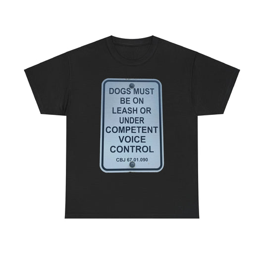 Dogs Must Be on Leash or Under Voice Control T-Shirt | Funny Pet Owner Sign Tee | Dog Walking Rule Shirt | Pet Safety Humor | Animal Lover Apparel