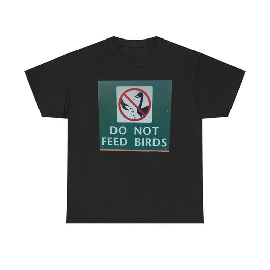 Do Not Feed the Birds T-Shirt | Funny Park Sign Tee | Bird Feeding Warning Shirt | Humorous Wildlife Protection Graphic | Quirky Nature Lover Apparel