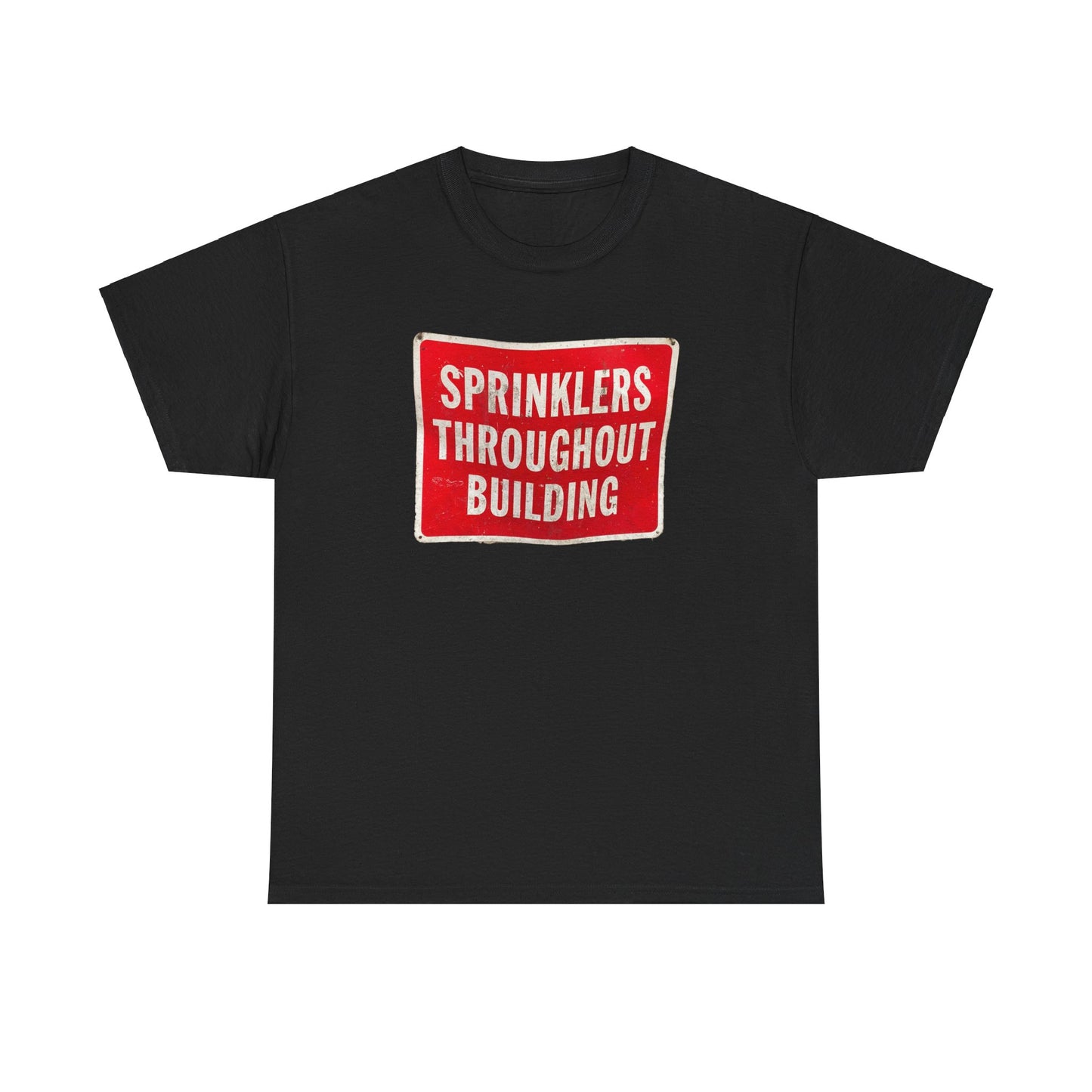 Sprinklers Throughout Building T-Shirt | Fire Safety Sign Tee | Funny Fire Protection Shirt | Building Safety Warning Graphic | Fire Sprinkler System Apparel