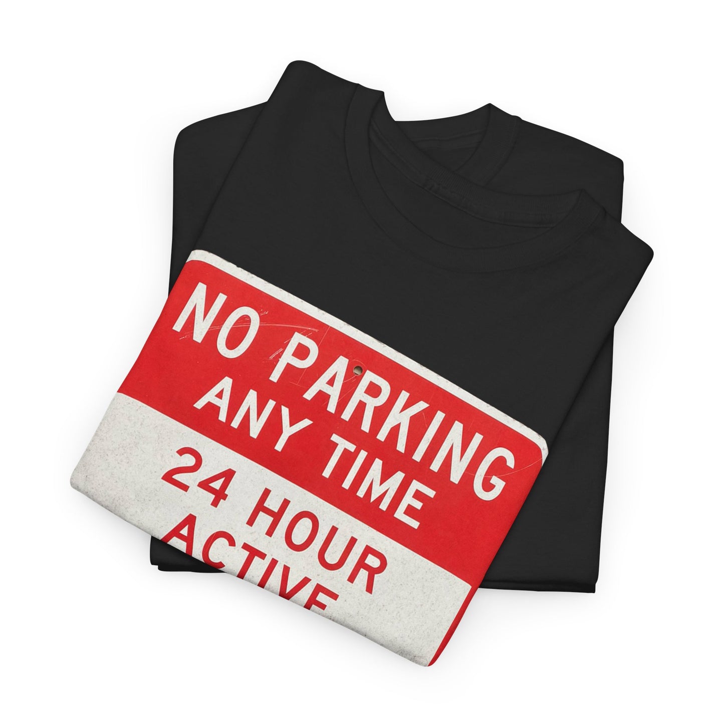 No Parking Anytime T-Shirt | 24-Hour Active Driveway Tow Away Zone Tee | Funny No Parking Sign Shirt | Urban Traffic Warning Apparel | Street Sign Graphic Tee